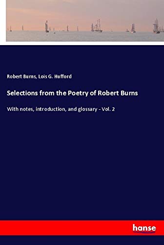 Selections from the Poetry of Robert Burns: With notes, introduction, and glossary - Vol. 2 General education