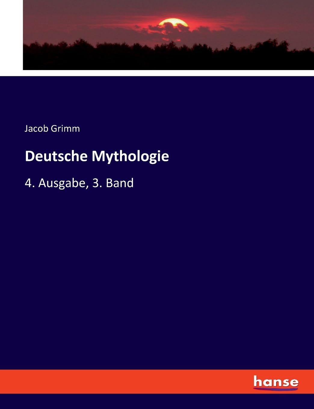 Deutsche Mythologie: 4. Ausgabe, 3. Band Politics & History
