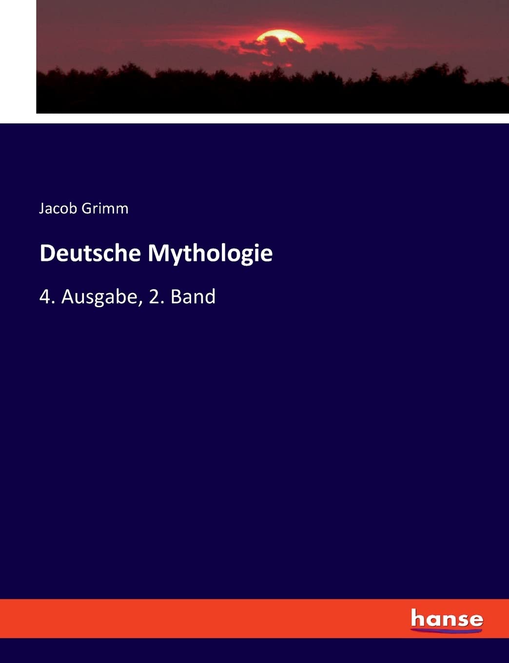 Deutsche Mythologie: 4. Ausgabe, 2. Band Politics & History