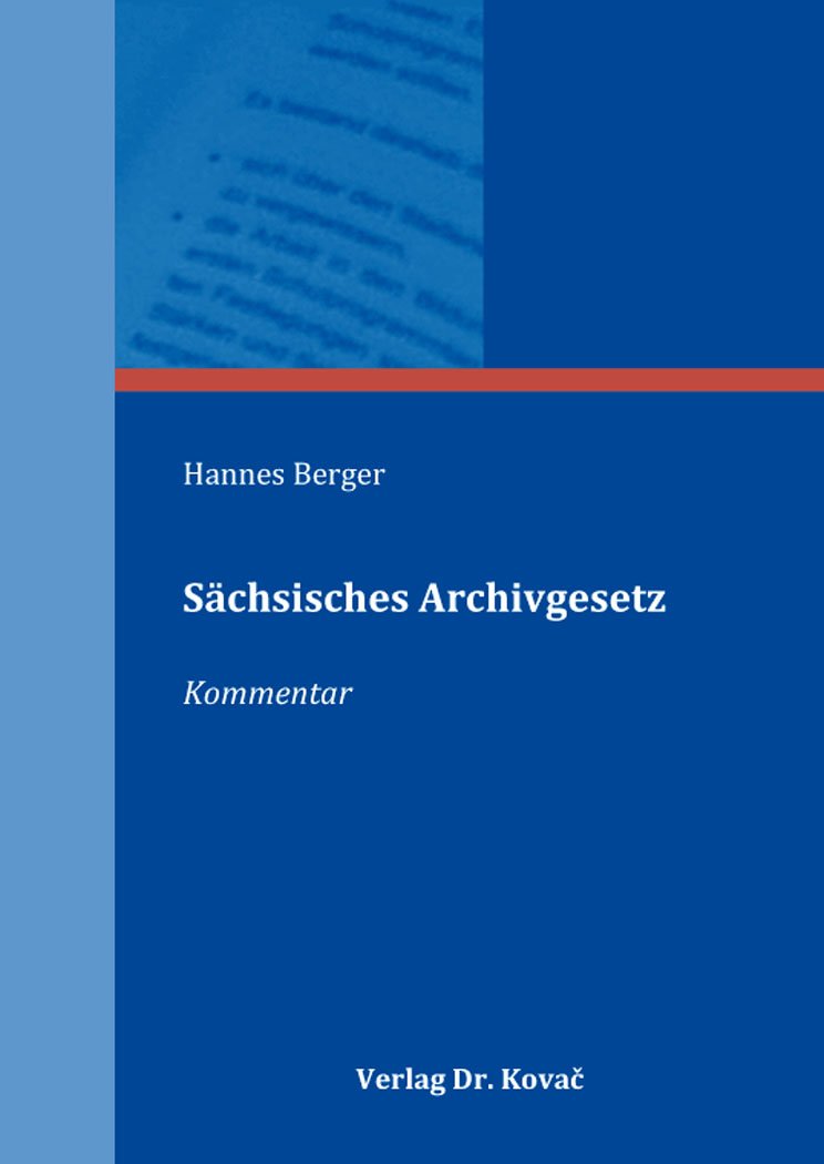 Sächsisches Archivgesetz: Kommentar (Recht der Neuen Medien) Law