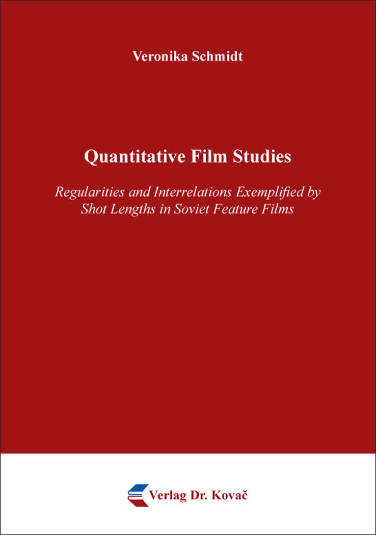 Quantitative Film Studies: Regularities and Interrelations Exemplified by Shot Lengths in Soviet Feature Films (Schriften zur Medienwissenschaft) Law