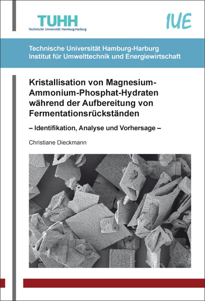 Kristallisation von Magnesium-Ammonium-Phosphat-Hydraten während der Aufbereitung von Fermentationsrückständen: – Identifikation, Analyse und ... Technische Forschungsergebnisse) Business & Technology