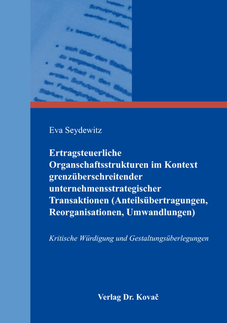 Ertragsteuerliche Organschaftsstrukturen im Kontext grenzüberschreitender unternehmensstrategischer Transaktionen (Anteilsübertragungen, ... (Steuerrecht in Forschung und Praxis) Law