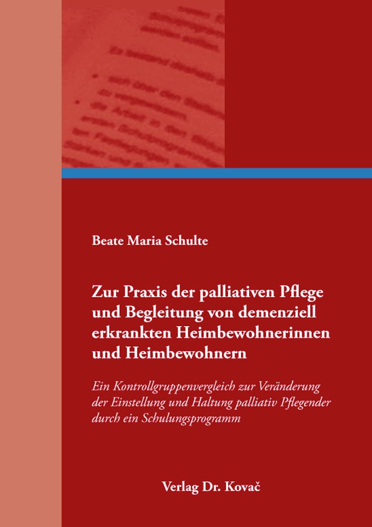Zur Praxis der palliativen Pflege und Begleitung von demenziell erkrankten Heimbewohnerinnen und Heimbewohnern: Ein Kontrollgruppenvergleich zur ... Pflegender durch ein Schulungsprogramm: 11 book