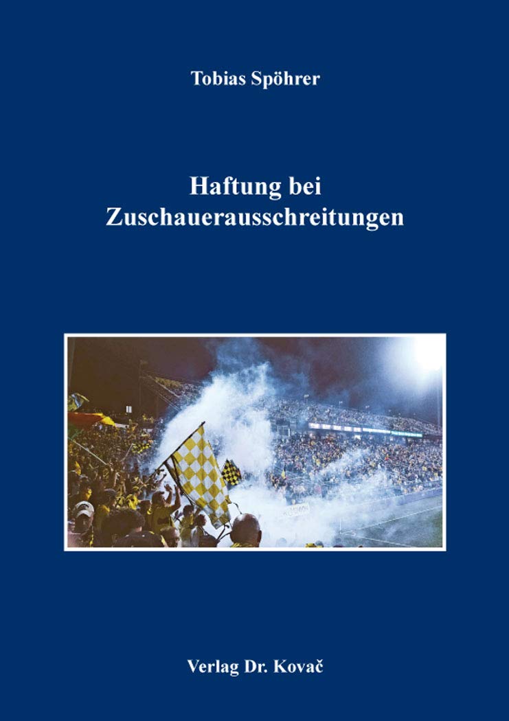 Haftung bei Zuschauerausschreitungen (Schriften zum Versicherungs-, Haftungs- und Schadensrecht) Law