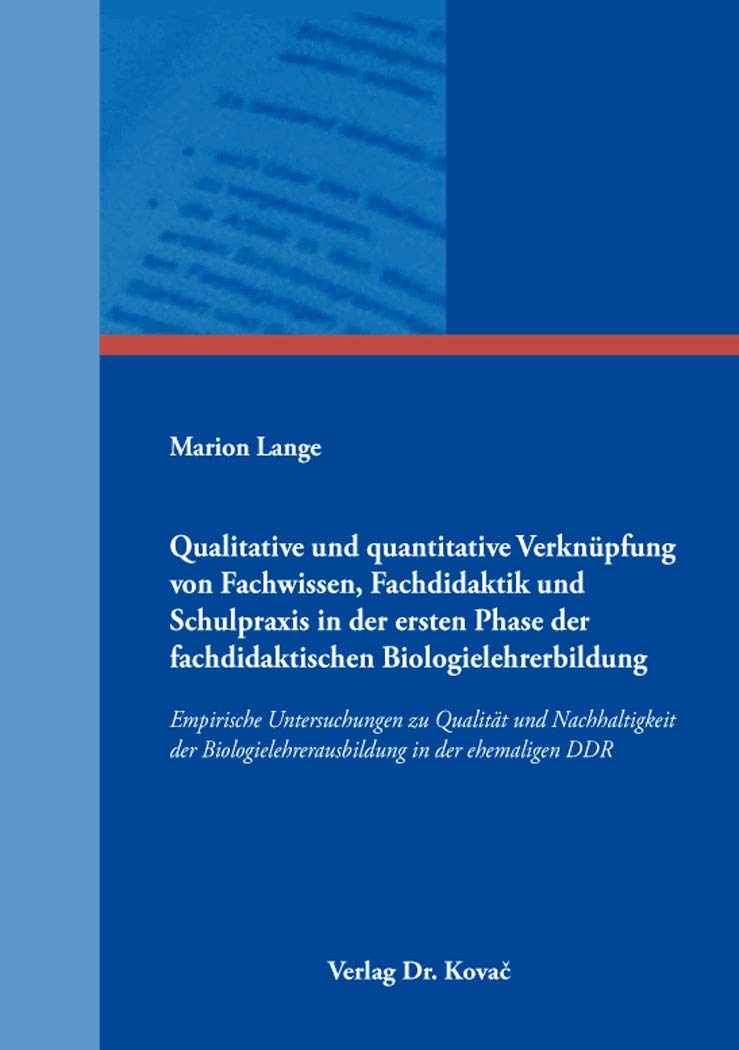 Qualitative und quantitative Verknüpfung von Fachwissen, Fachdidaktik und Schulpraxis in der ersten Phase der fachdidaktischen Biologielehrerbildung: ... in der ehemaligen DDR: 36 book