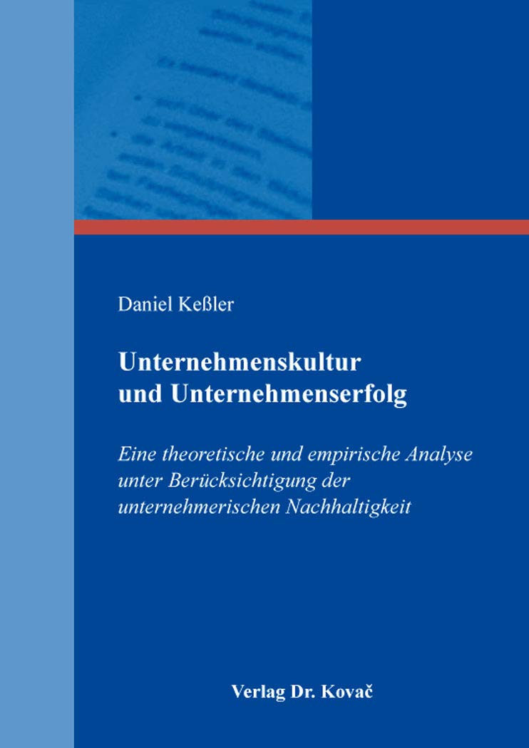 Unternehmenskultur und Unternehmenserfolg: Eine theoretische und empirische Analyse unter Berücksichtigung der unternehmerischen Nachhaltigkeit ... Betriebswirtschaftliche Forschung und Praxis) Law