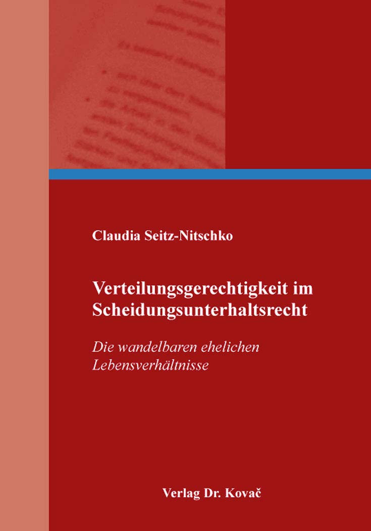 Verteilungsgerechtigkeit im Scheidungsunterhaltsrecht: Die wandelbaren ehelichen Lebensverhältnisse (Studien zum Familienrecht) Law