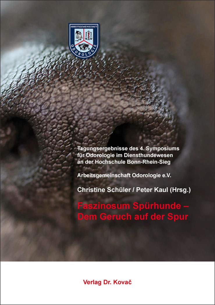 Faszinosum Spürhunde – Dem Geruch auf der Spur: Tagungsergebnisse des 4. Symposiums für Odorologie im Diensthundewesen an der Hochschule ... der Arbeitsgemeinschaft Odorologie e.V.) Medicine