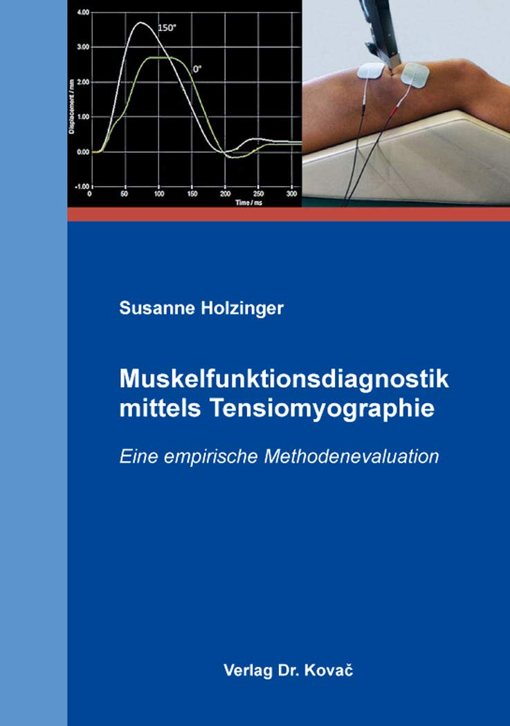 Muskelfunktionsdiagnostik mittels Tensiomyographie: Eine empirische Methodenevaluation (Schriften zur Sportwissenschaft) Medicine