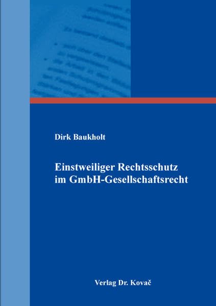 Einstweiliger Rechtsschutz im GmbH-Gesellschaftsrecht (Schriften zum Handels- und Gesellschaftsrecht) Law