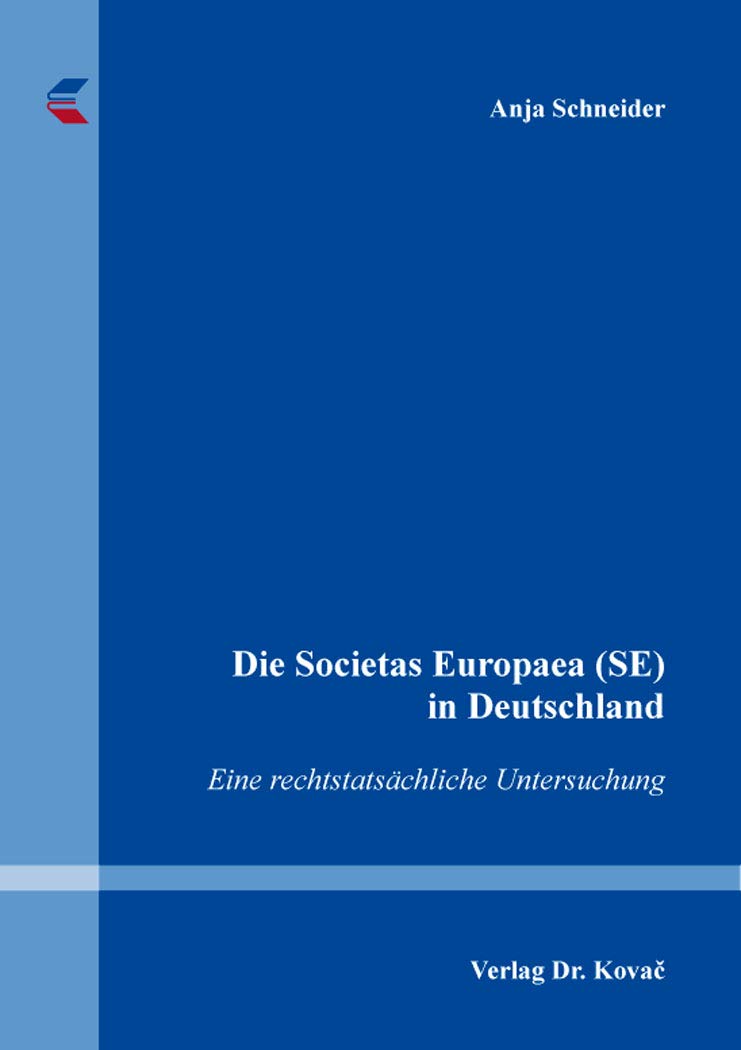 Die Societas Europaea (SE) in Deutschland: Eine rechtstatsächliche Untersuchung (Schriften zum Handels- und Gesellschaftsrecht) Law