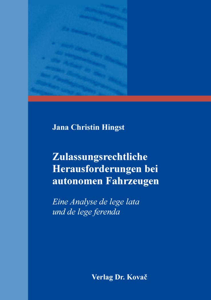 Zulassungsrechtliche Herausforderungen bei autonomen Fahrzeugen: Eine Analyse de lege lata und de lege ferenda (Studien zur Rechtswissenschaft) Law