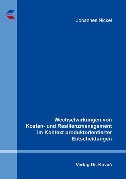 Wechselwirkungen von Kosten- und Resilienzmanagement im Kontext produktorientierter Entscheidungen: 524 book