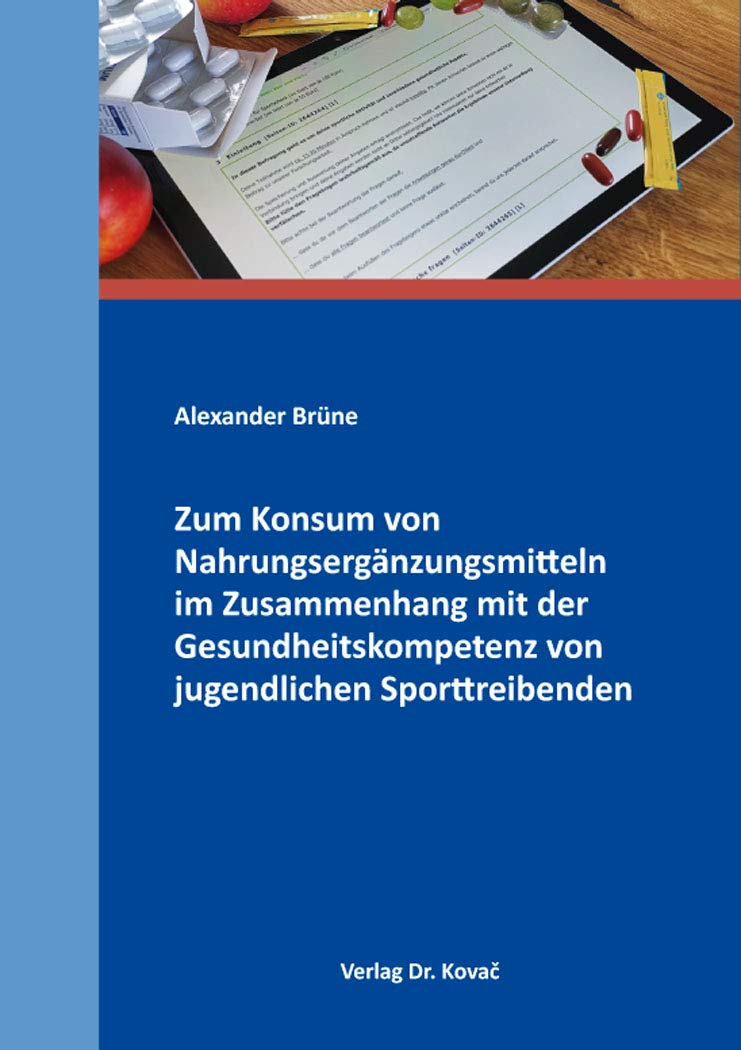 Zum Konsum von Nahrungsergänzungsmitteln im Zusammenhang mit der Gesundheitskompetenz von jugendlichen Sporttreibenden (Schriften zur Sportwissenschaft) Medicine