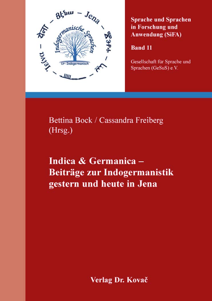 Indica & Germanica – Beiträge zur Indogermanistik gestern und heute in Jena (Sprache und Sprachen in Forschung und Anwendung (SiFA)) Books