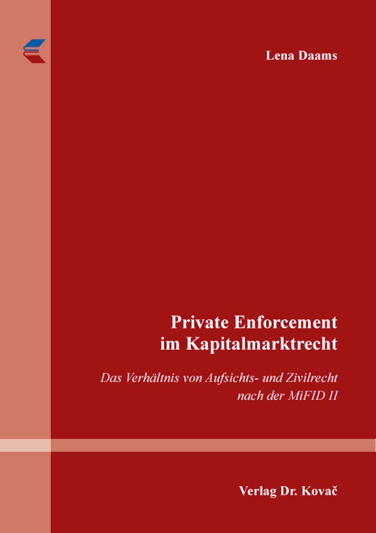 Private Enforcement im Kapitalmarktrecht: Das Verhältnis von Aufsichts- und Zivilrecht nach der MiFID II (Schriften zum Bank- und Kapitalmarktrecht) Law