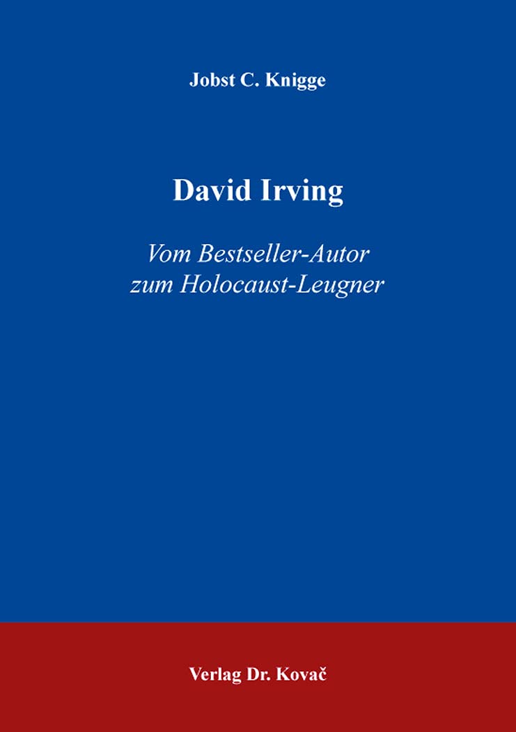 David Irving: Vom Bestseller-Autor zum Holocaust-Leugner (Studien zur Zeitgeschichte) German history