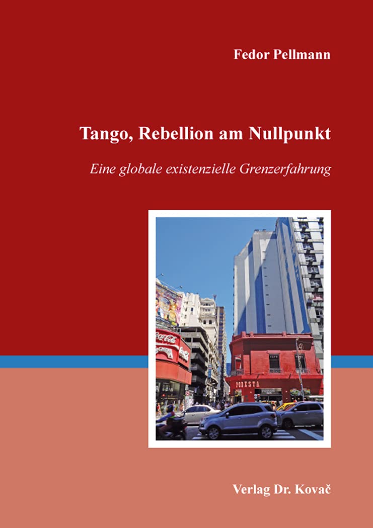 Tango, Rebellion am Nullpunkt: Eine globale existenzielle Grenzerfahrung (Studien zur Romanistik) Books