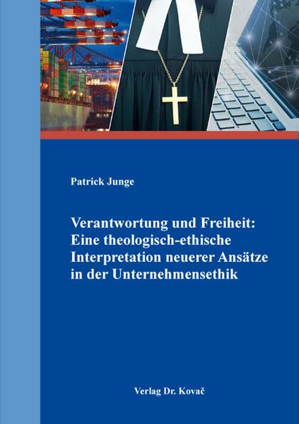 Verantwortung und Freiheit: Eine theologisch-ethische Interpretation neuerer Ansätze in der Unternehmensethik (THEOS - Studienreihe Theologische Forschungsergebnisse) Business, Finance & Career