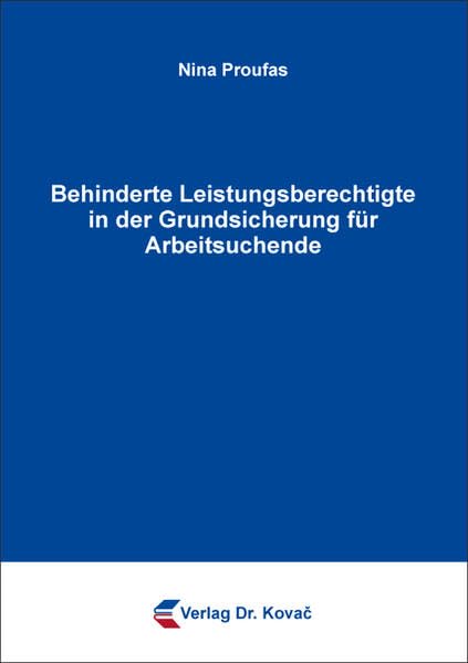 Behinderte Leistungsberechtigte in der Grundsicherung für Arbeitsuchende (Studien zum Sozialrecht) Law