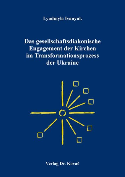 Das gesellschaftsdiakonische Engagement der Kirchen im Transformationsprozess der Ukraine (Schriften zur Praktischen Theologie) Religion & Esotericism