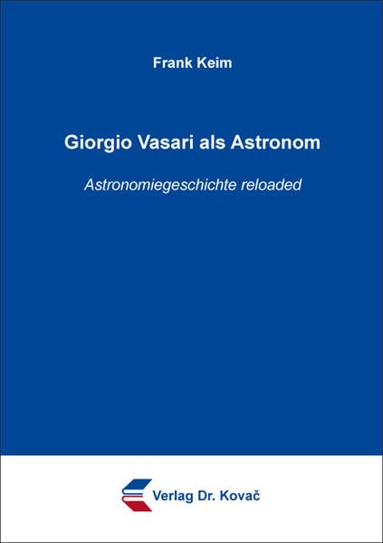 Giorgio Vasari als Astronom: Astronomiegeschichte reloaded (Schriften zur Kunstgeschichte) Geology & Geography