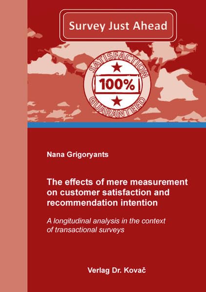 The effects of mere measurement on customer satisfaction and recommendation intention: A longitudinal analysis in the context of transactional surveys (Studien zum Konsumentenverhalten) Law