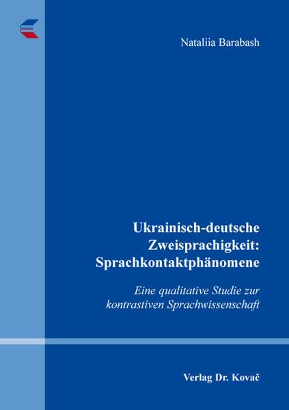 Ukrainisch-deutsche Zweisprachigkeit: Sprachkontaktphänomene: Eine qualitative Studie zur kontrastiven Sprachwissenschaft (Studien zur Germanistik) Social Sciences