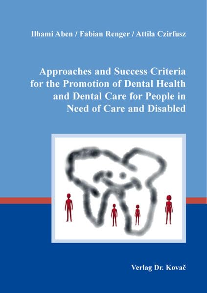 Approaches and Success Criteria for the Promotion of Dental Health and Dental Care for People in Need of Care and Disabled (Gesundheitswissenschaften) Medicine