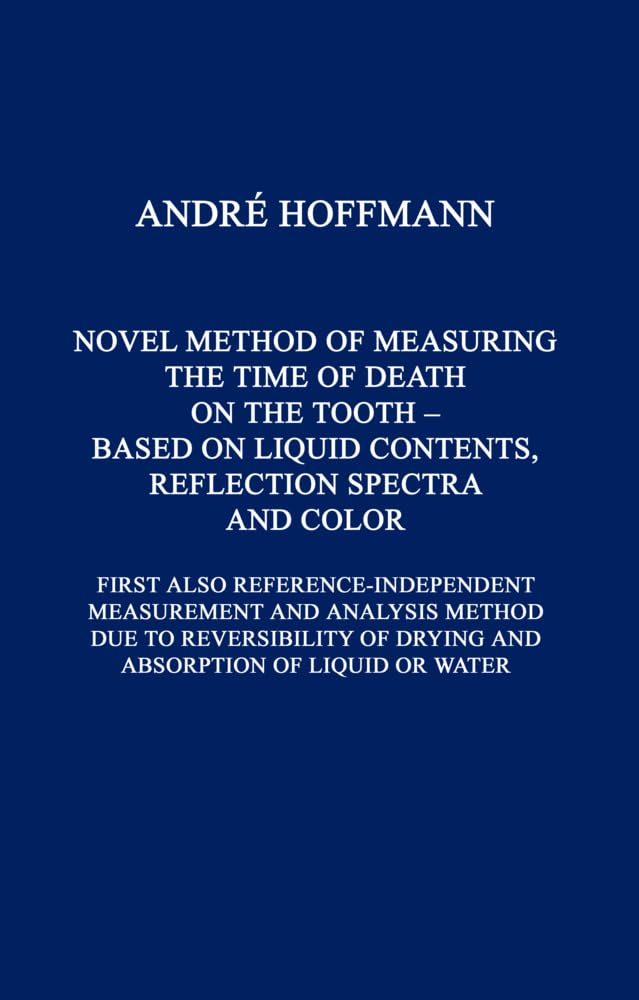 Novel Method of Measuring the Time of Death on the Tooth: Based on Liquid Contents, Reflection Spectra and Color (Tooth Color) Medicine