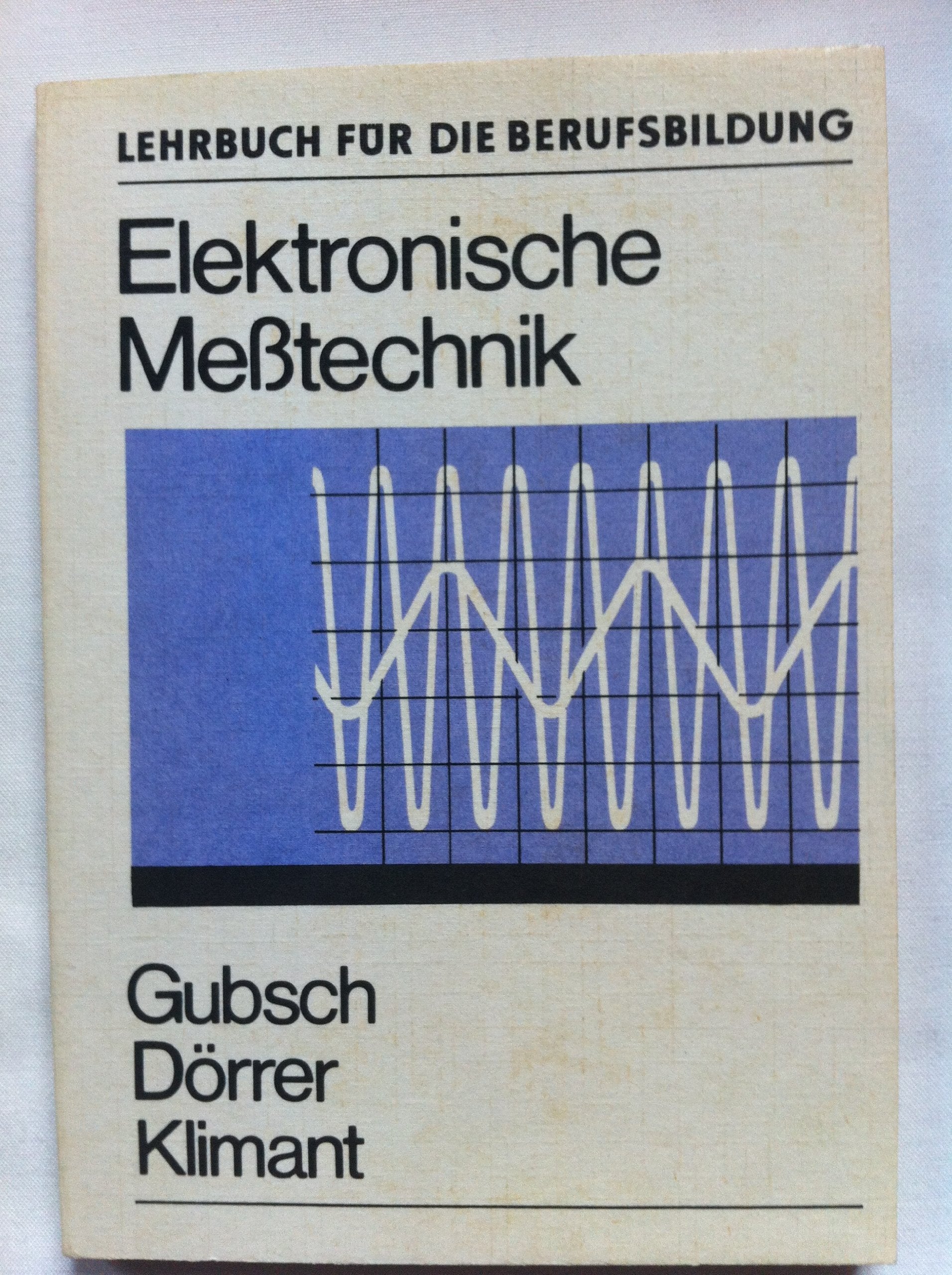 Elektronische Messtechnik. Lehrbuch Business & Technology