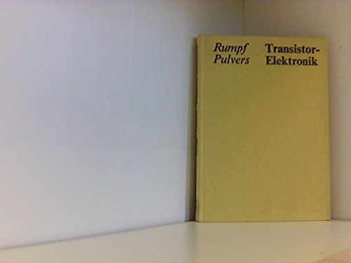 Transistor-Elektronik. Anwendung von Halbleiterbauelementen und integrierten Schaltungen Business & Technology