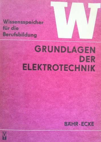 Grundlagen der Elektrotechnik. (Wissensspeicher für die Berufsbildung) Books