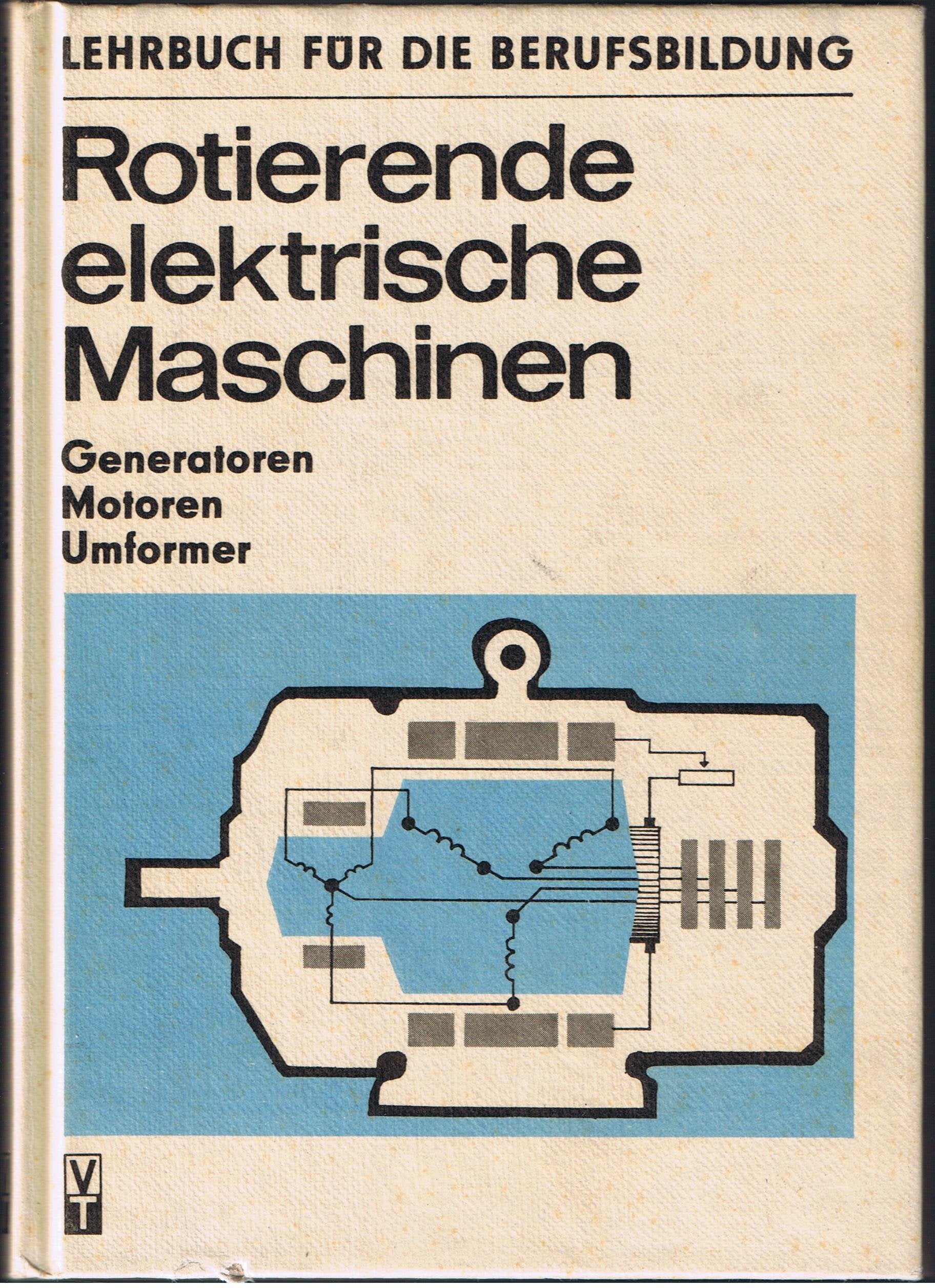 Rotierende elektrische Maschinen. Generatoren - Motoren - Umformer. Lehrbuch Business & Technology