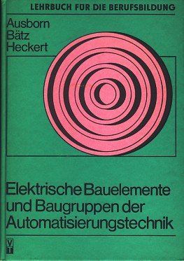 Elektrische Bauelemente und Baugruppen der Automatisierungstechnik. book