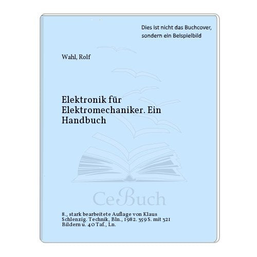 Elektronik für Elektromechaniker. Ein Handbuch Business & Technology Books
