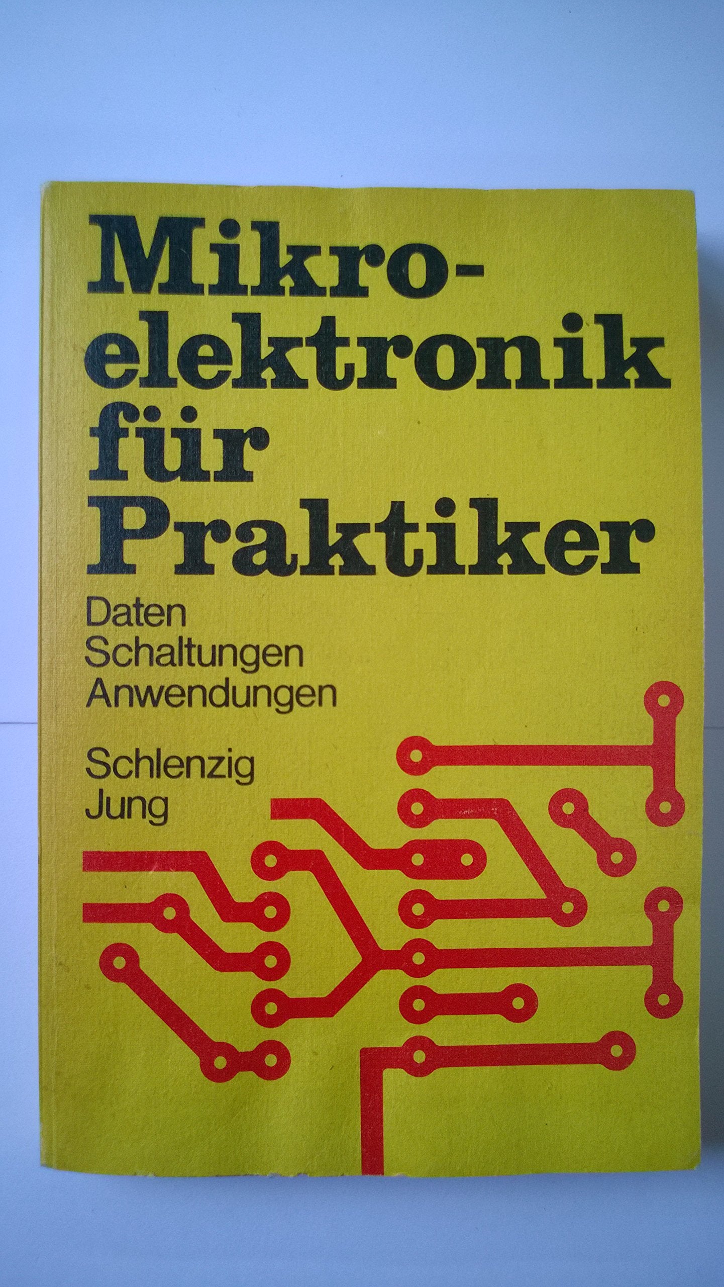 Mikroelektronik für Praktiker. Daten, Schaltungen, Anwendungen Books