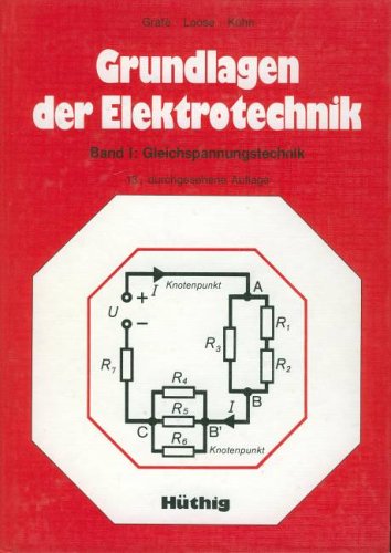 Grundlagen der Elektrotechnik I. Gleichspannungstechnik. Lehrbuch für Ingenieurschulen der Elektrotechnik Business & Technology