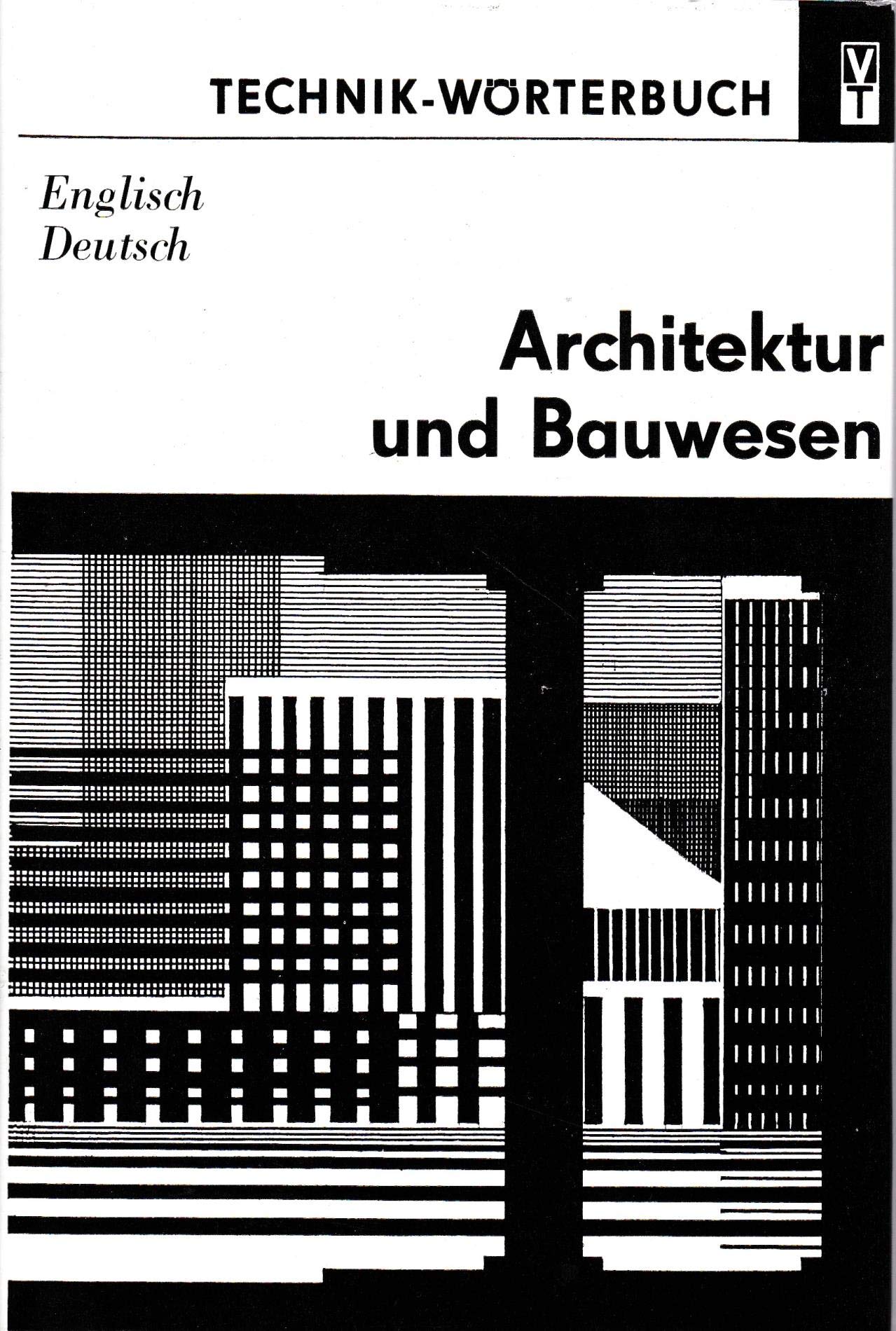 Technik-Wörterbuch Architektur und Bauwesen - Mit etwa 30000 Wortstellen Books