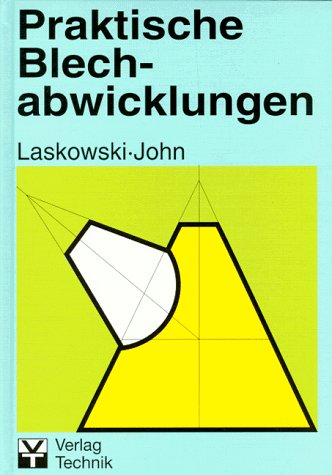 Praktische Blechabwicklungen: Anleitungen für technische Zeichner, Anreisser... Business & Technology