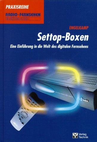 Settop-Boxen. Eine Einführung in die Welt des digitalen Fernsehens Media & Communication
