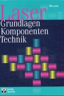 Laser: Grundlagen, Komponenten, Technik Business & Technology