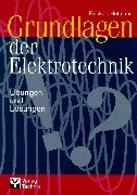 Grundlagen der Elektrotechnik - Übungen und Lösungen Business & Technology