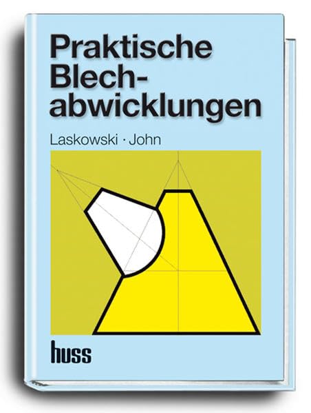 Praktische Blechabwicklungen: Anleitungen für technische Zeichner, Anreisser... Business & Technology