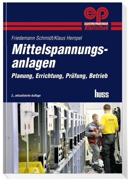 Mittelspannungsanlagen: Planung, Errichtung, Prüfung, Betrieb (Elektropraktiker-Bibliothek) Business & Technology