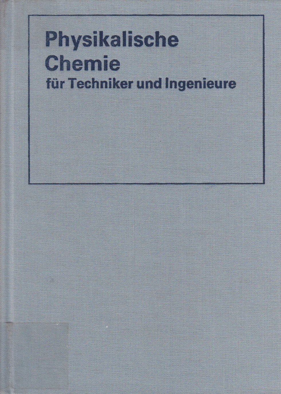 Physikalische Chemie für Techniker und Ingenieure Business & Technology