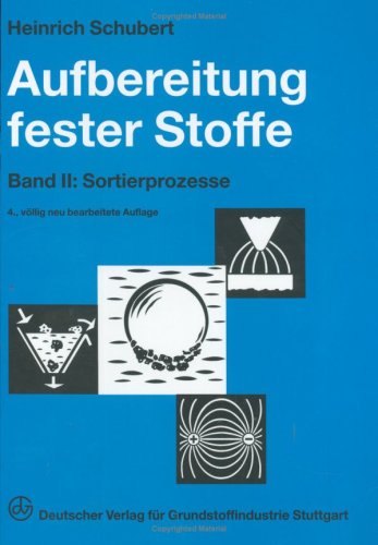 Aufbereitung fester mineralischer Rohstoffe. Band 2: Sortierprozesse Business & Technology