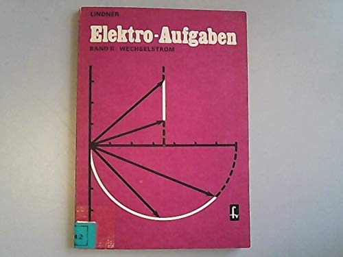 Elektro-Aufgaben: Übungsaufgaben zu den Grundlagen der Elektrotechnik / Wechselstrom Books