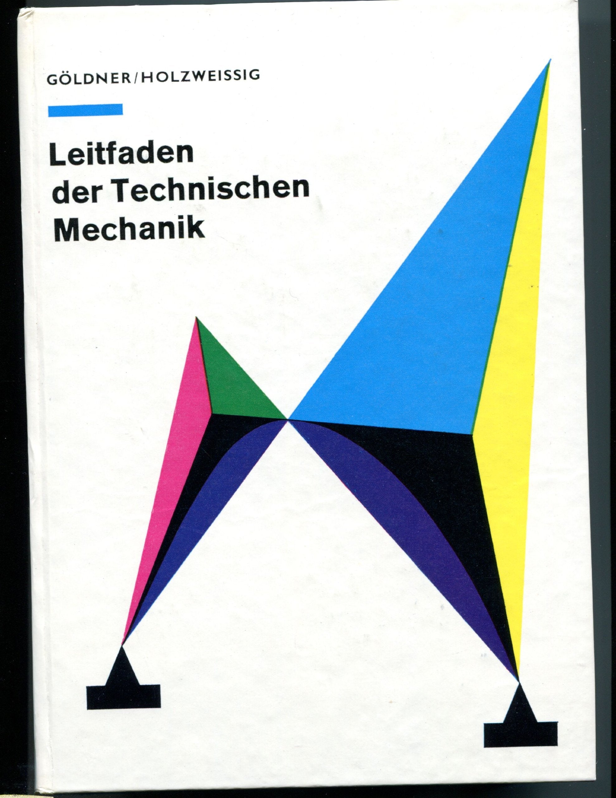 Leitfaden der technischen Mechanik : Statik, Festigkeitslehre, Kinematik, Dynamik , für Studenten an Techn. Hochsch. u. Ingenieurhochsch. Books